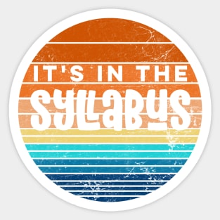 It's In The Syllabus Teacher First Day of School Distressed Sticker